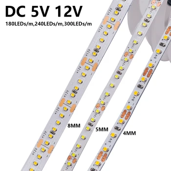 4MM 5MM 8MM LED лента 5V 12V висока яркост 180 240 300LEDs / m гъвкава LED лента лампа бяла топло бяла 0.5M 1M 2M 3M 4M 5M